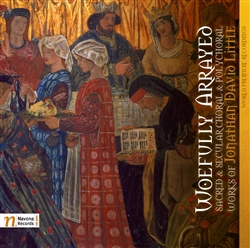 "WOEFULLY ARRAYED": Sacred & Secular Choral & Polychoral Works [NEW CD on NAVONA, USA] (2017)